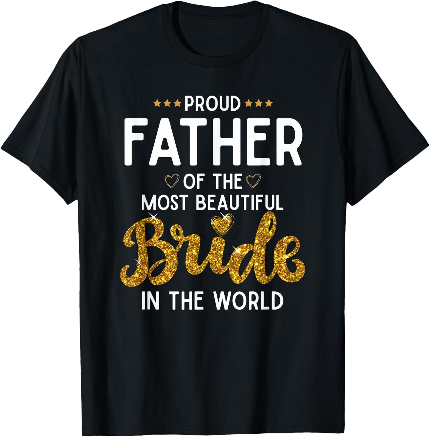 Proud Father of the Most Beautiful Bride Daughter Wedding T-Shirt - T-Shirt | Black