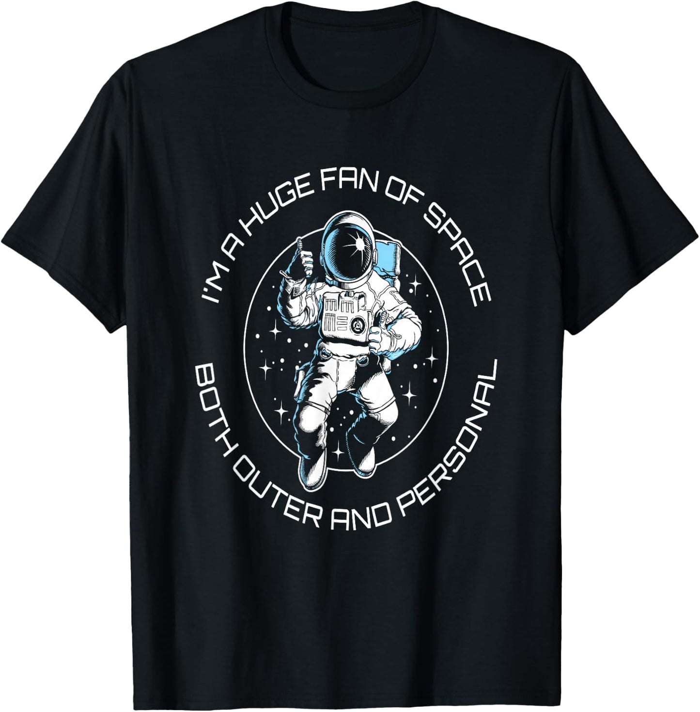 I'm A Huge Fan Of Space Both Outer And Personal Funny T-Shirt - T-Shirt | Black