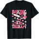 Baking is My Therapy Bake Cute Baker Women Girls T-Shirt - T-Shirt | Black