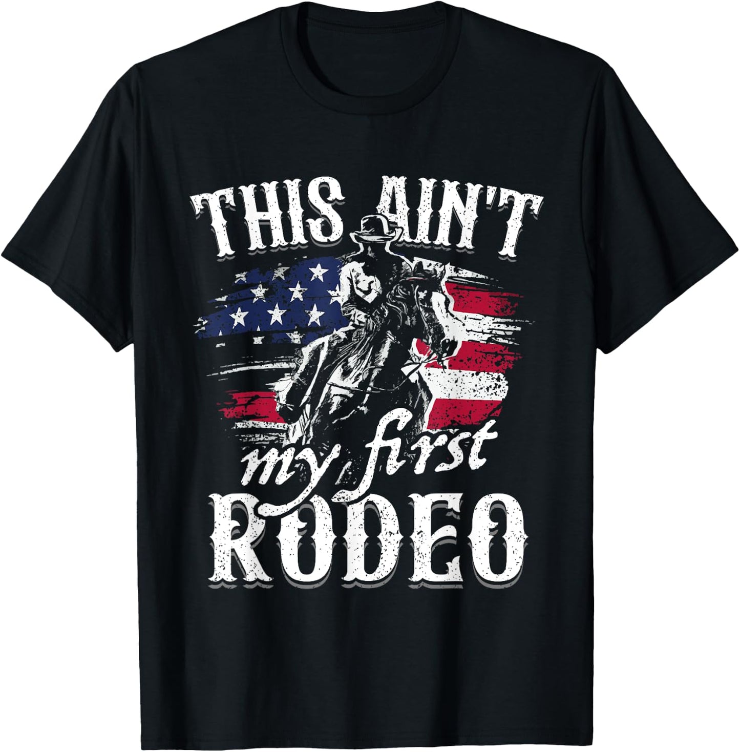 This Aint My First Rodeo American Flag Cowboy Boys Gift T-Shirt - T-Shirt | Black
