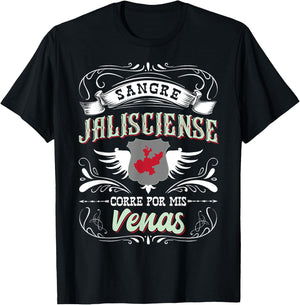 Camisa Jalisco Mexico Sangre Jalisciense Corre Por Mis Venas T-Shirt - T-Shirt | Black