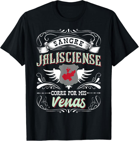 Camisa Jalisco Mexico Sangre Jalisciense Corre Por Mis Venas T-Shirt - T-Shirt | Black