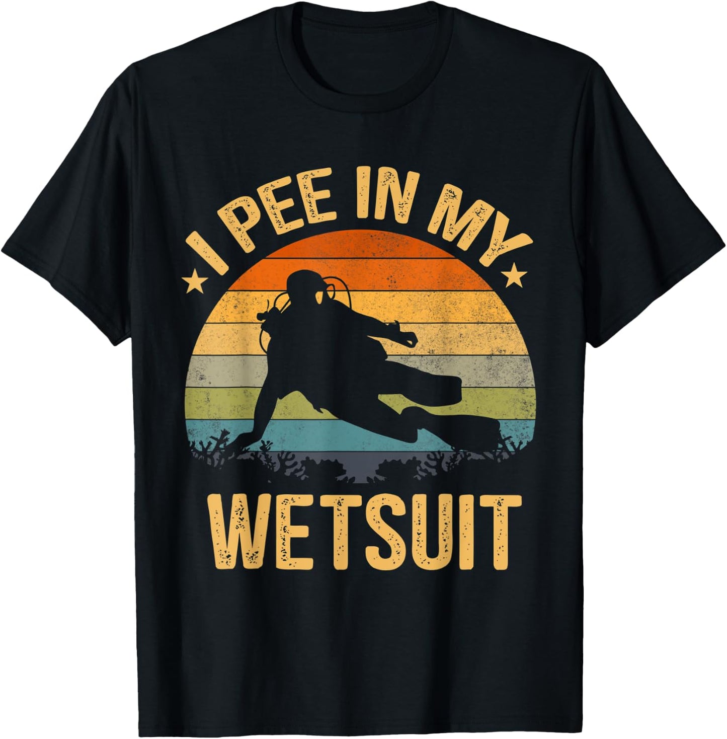 Scuba Diving Shirt I Pee In My Wetsuit Funny Retro T-Shirt - T-Shirt | Black