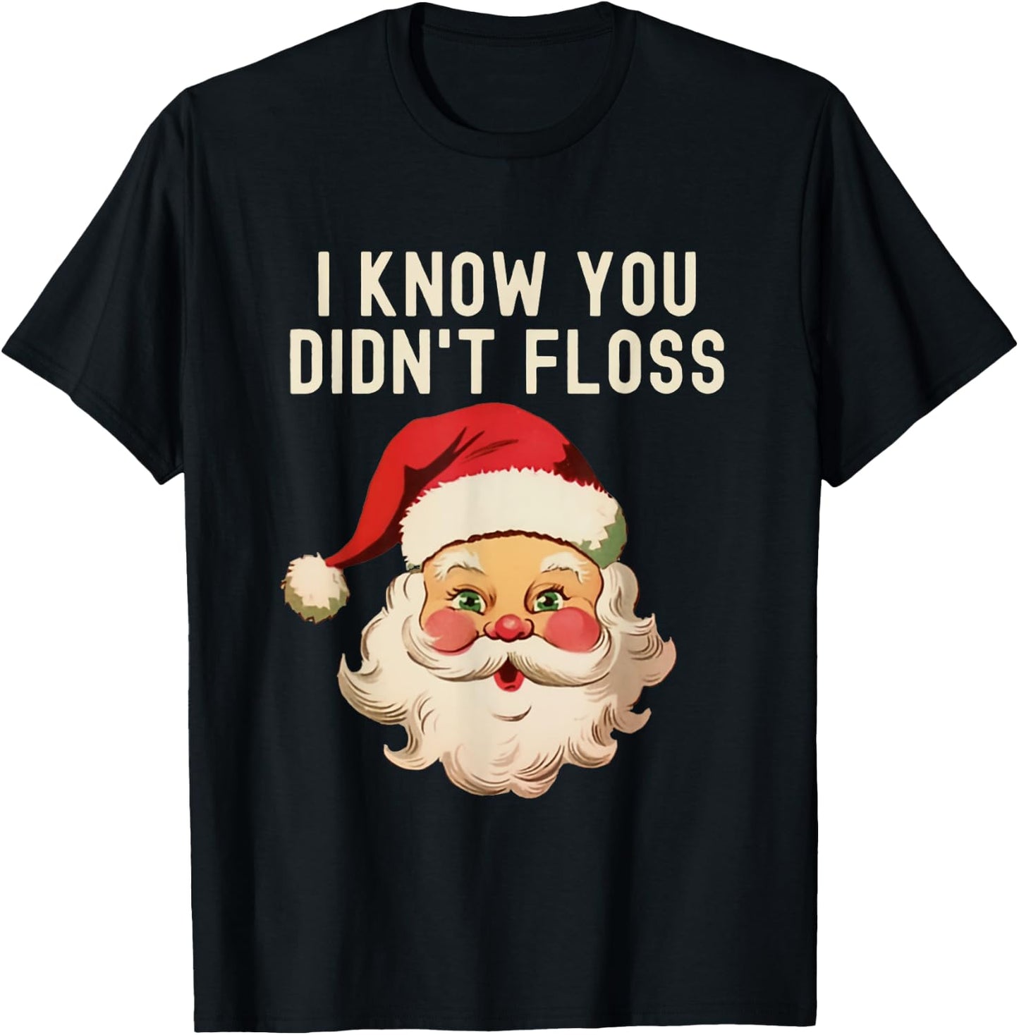 I Know You Didn't Floss Dental Hygienist Xmas Retro Santa T-Shirt - T-Shirt | Black