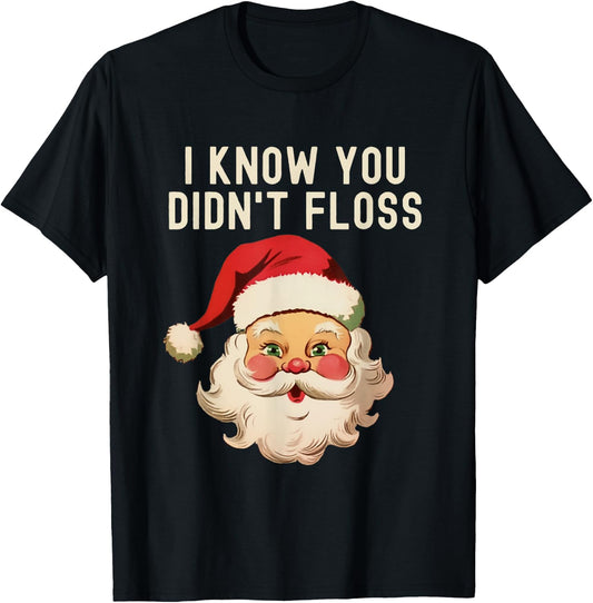 I Know You Didn't Floss Dental Hygienist Xmas Retro Santa T-Shirt - T-Shirt | Black