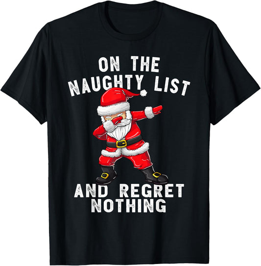 On the Naughty List and I Regret Nothing Shirt Dabbing Santa T-Shirt - T-Shirt | Black