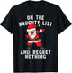 On the Naughty List and I Regret Nothing Shirt Dabbing Santa T-Shirt - T-Shirt | Black