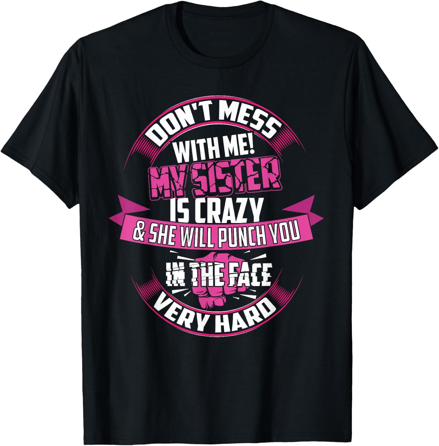 Cute Glam Don't Mess With Me! My Sister Is Crazy Shirt Gift T-Shirt - T-Shirt | Black