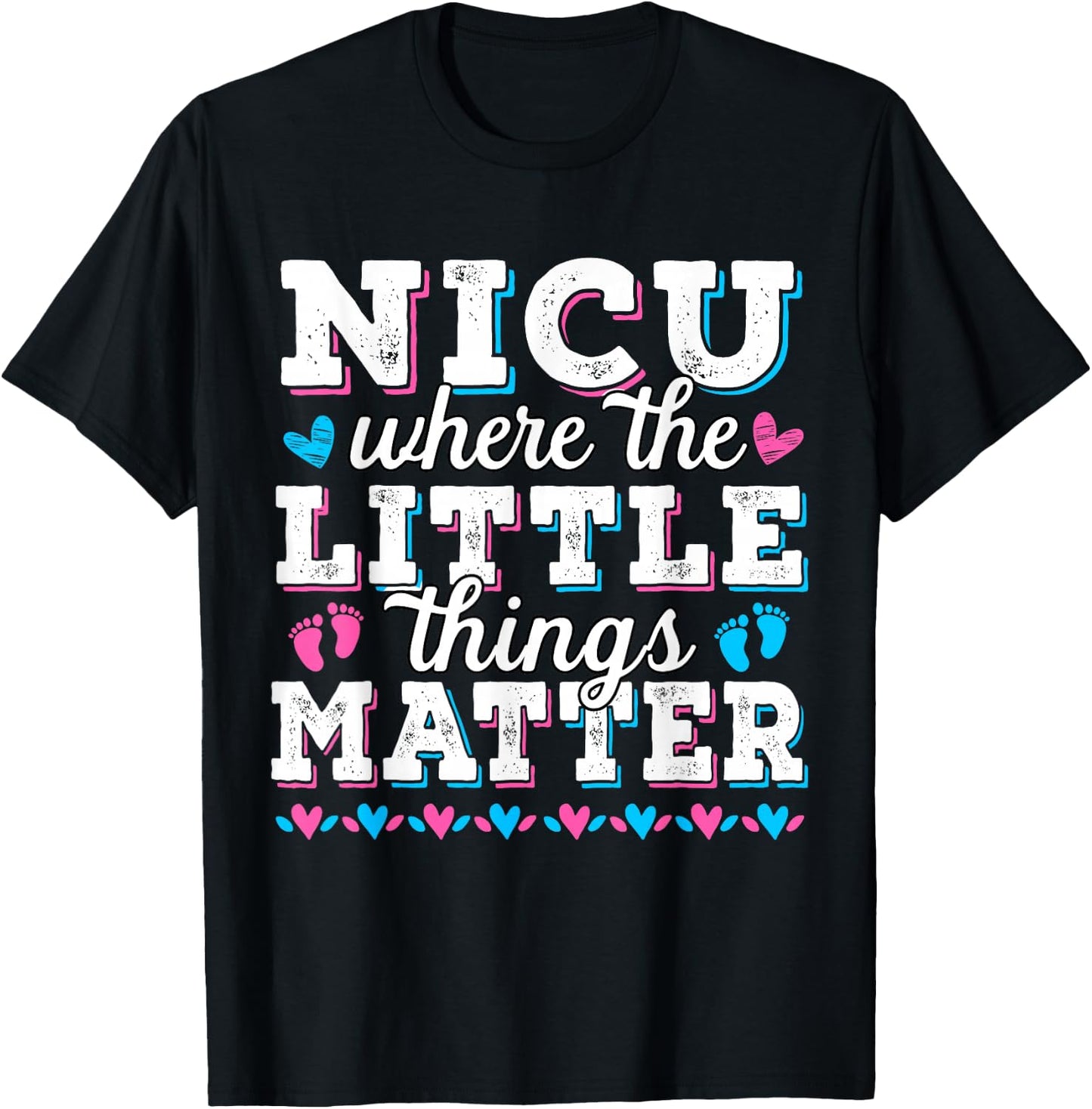 Little things matter - Neonatal intensive care - NICU Nurse T-Shirt - T-Shirt | Black