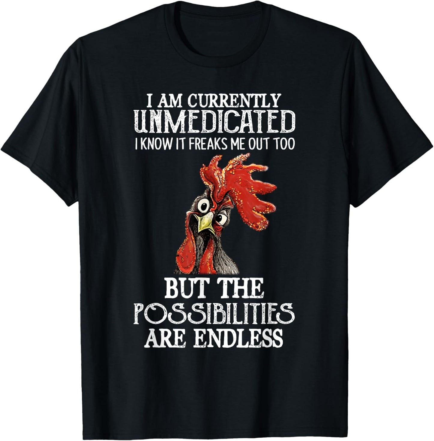 Funny Chicken I Am Currently Unmedicated I Know It T-Shirt - T-Shirt | Black