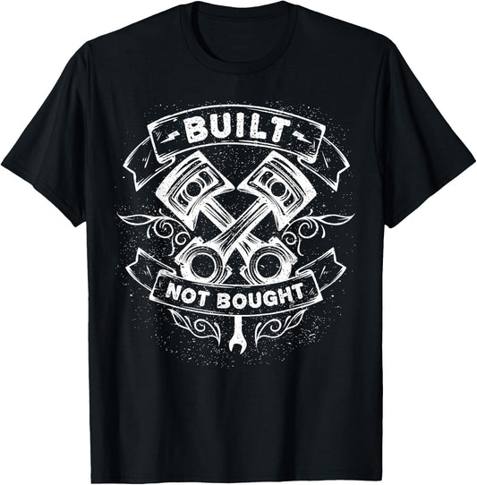 Built Not Bought Mechanic Pistons Custom Car Guy Garage T-Shirt - T-Shirt | Black