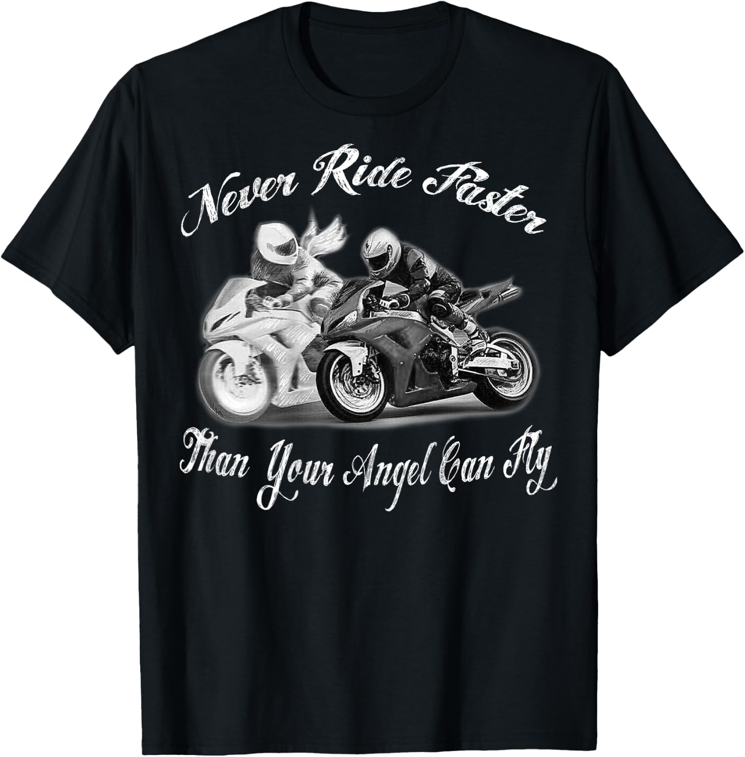 Never Ride Faster Than Your Angel Can Fly - Motorcycle Rider T-Shirt - T-Shirt | Black