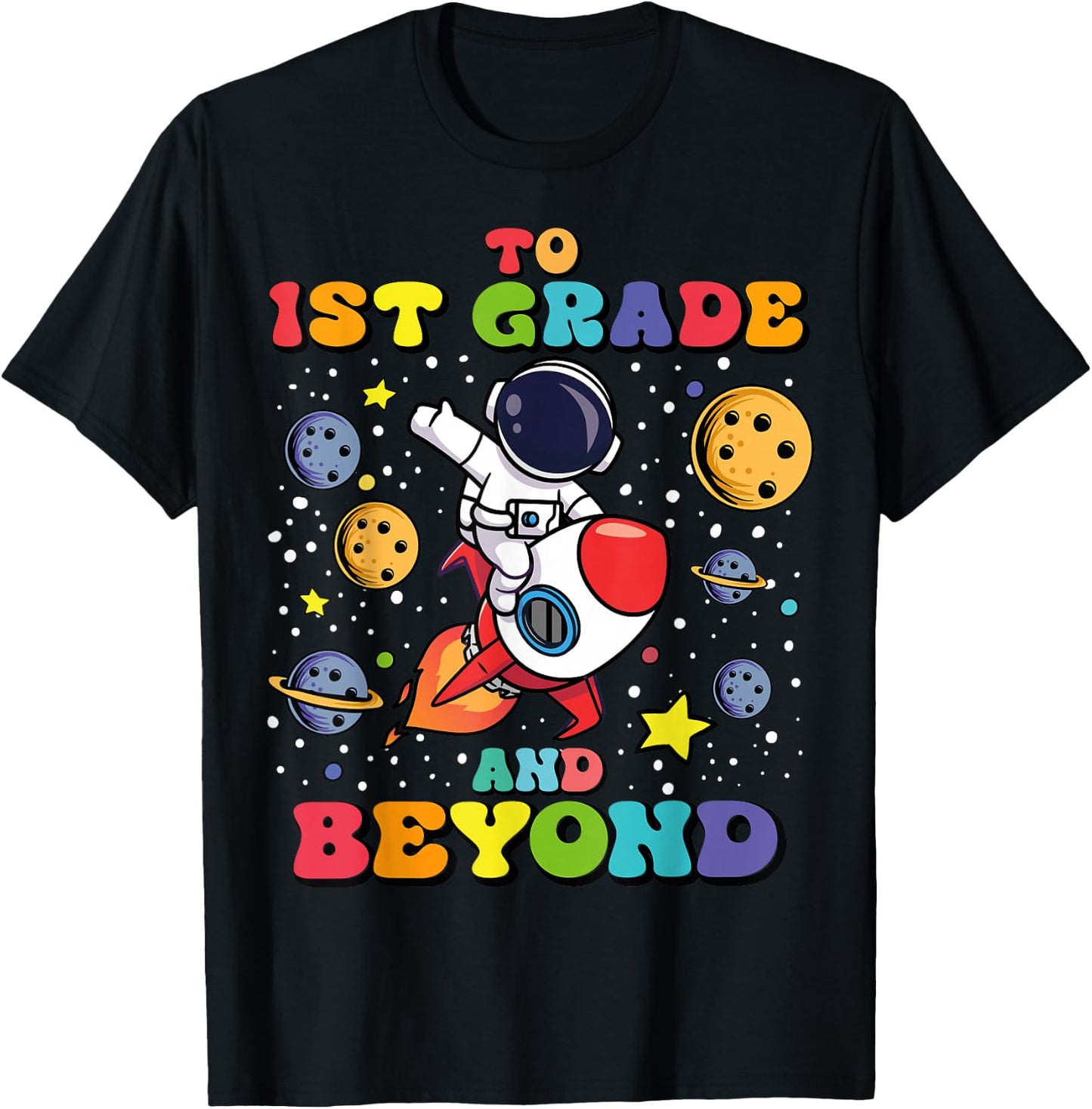 To 1st Grade And Beyond First Grade Astronaut Back To School T-Shirt - T-Shirt | Black