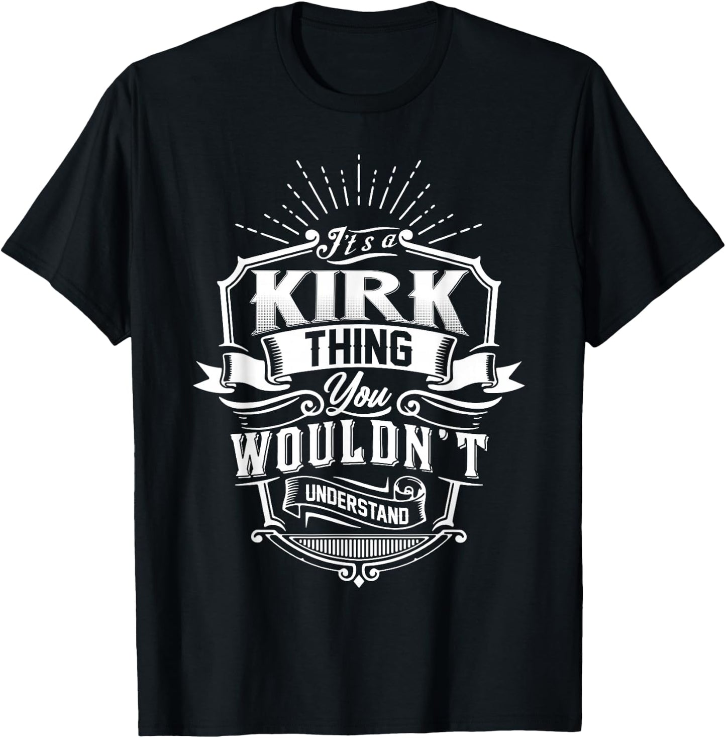 It's A KIRK Thing You Wouldn't Understand Family Classic T-Shirt - T-Shirt | Black