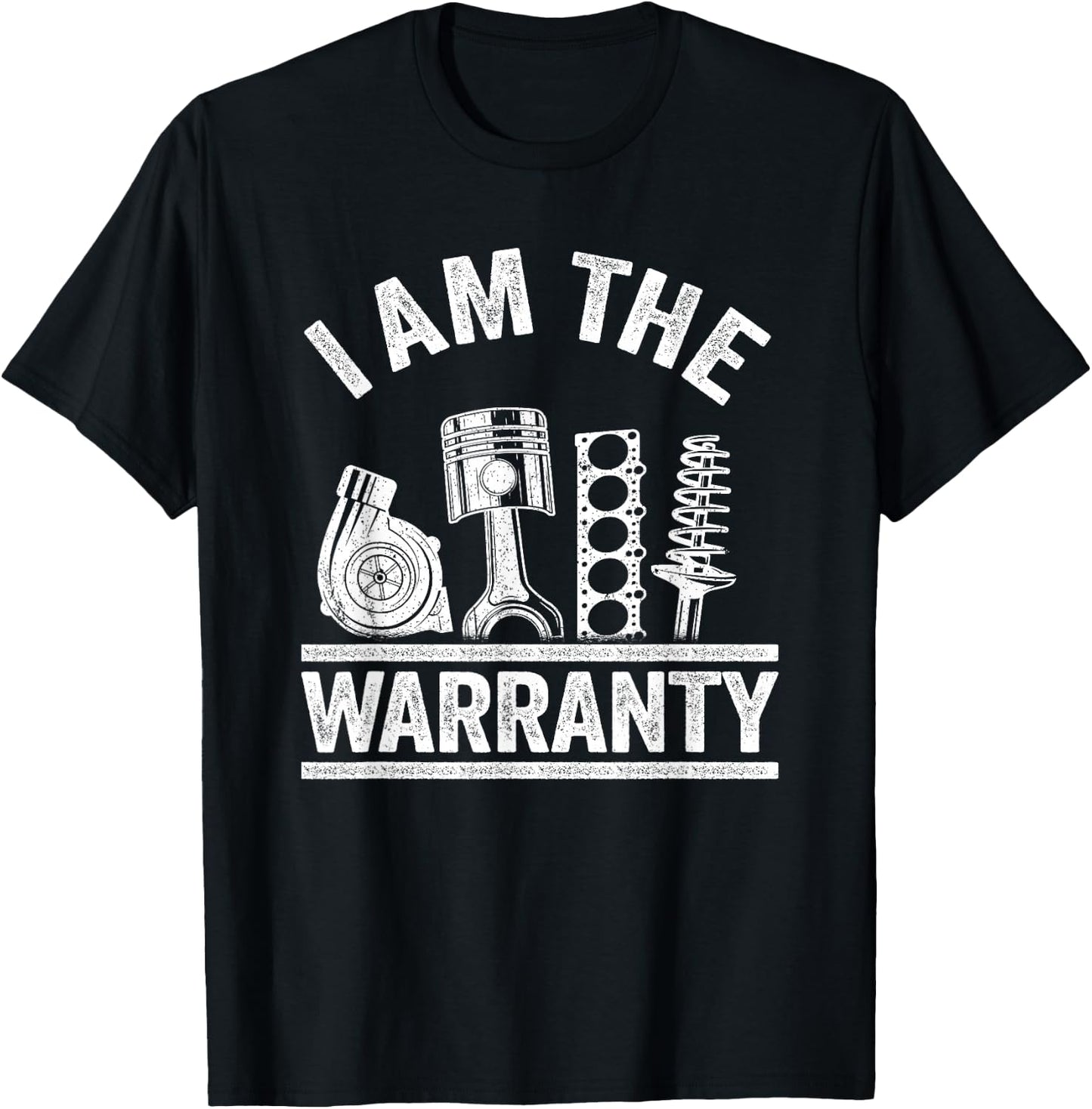 Car Guy Car Lover Car Mechanic I Am The Warranty T-Shirt - T-Shirt | Black