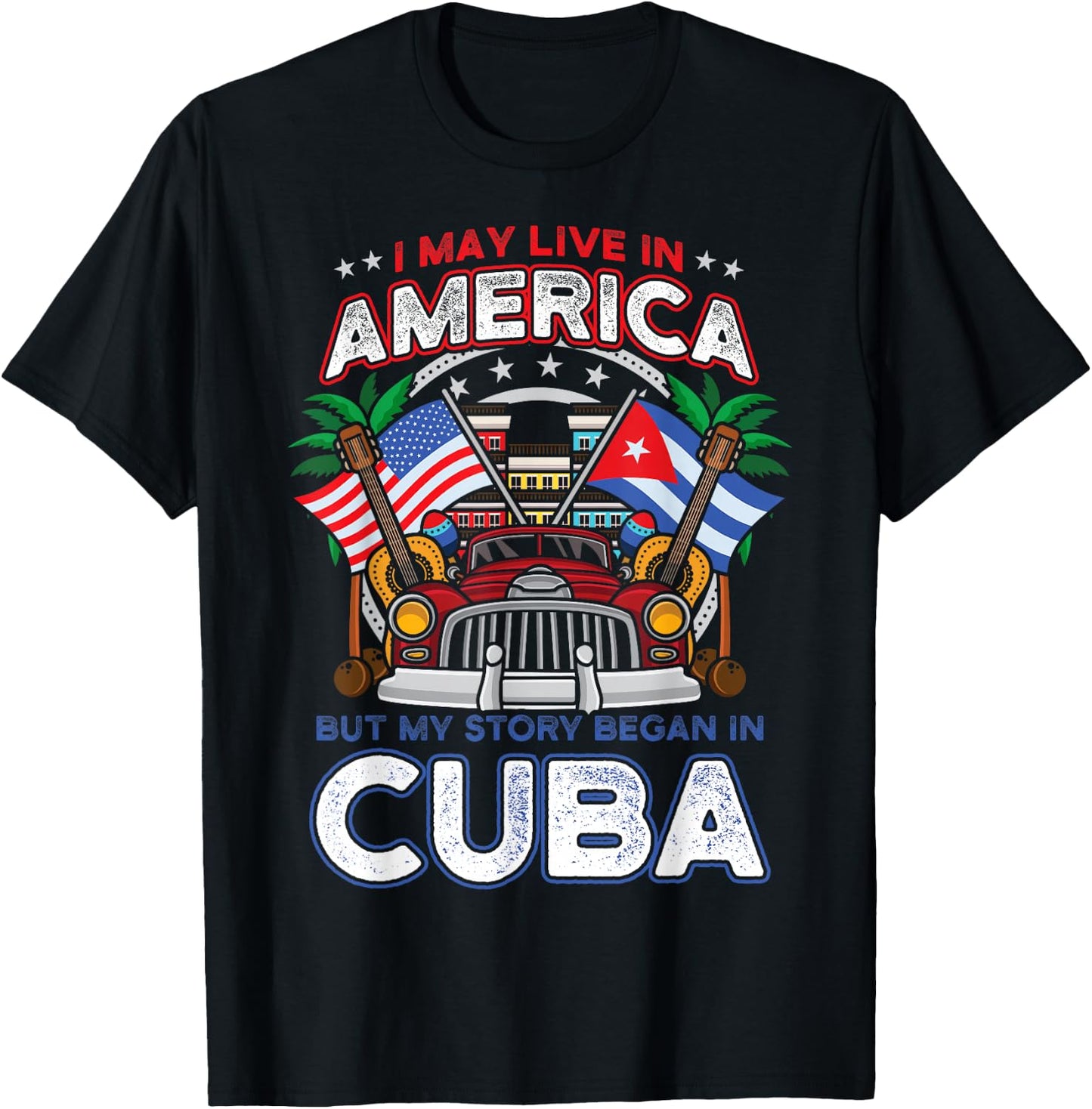 My Story Began in Cuba American Cuban Flag Roots Classic Car T-Shirt - T-Shirt | Black