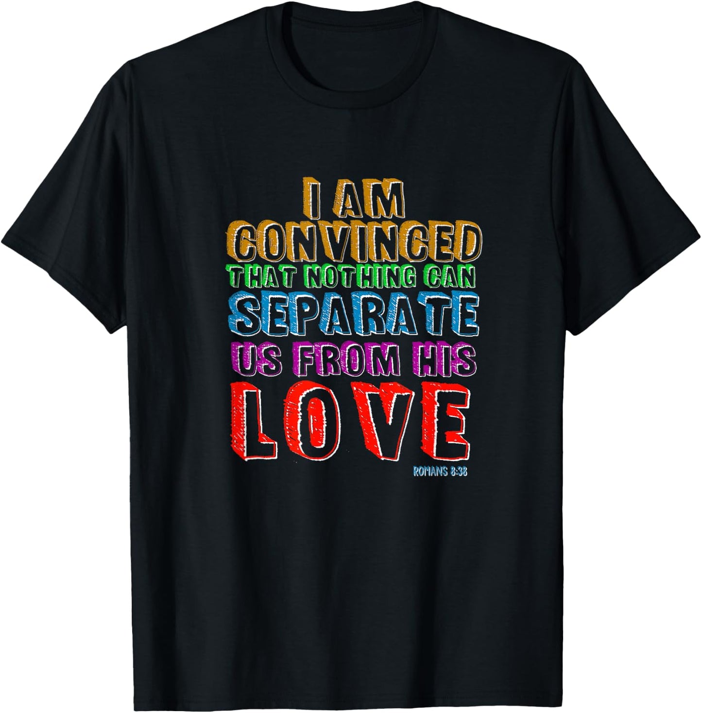 Nothing Can Separate Us From Gods Love Romans 8:38 Christian T-Shirt - T-Shirt | Black