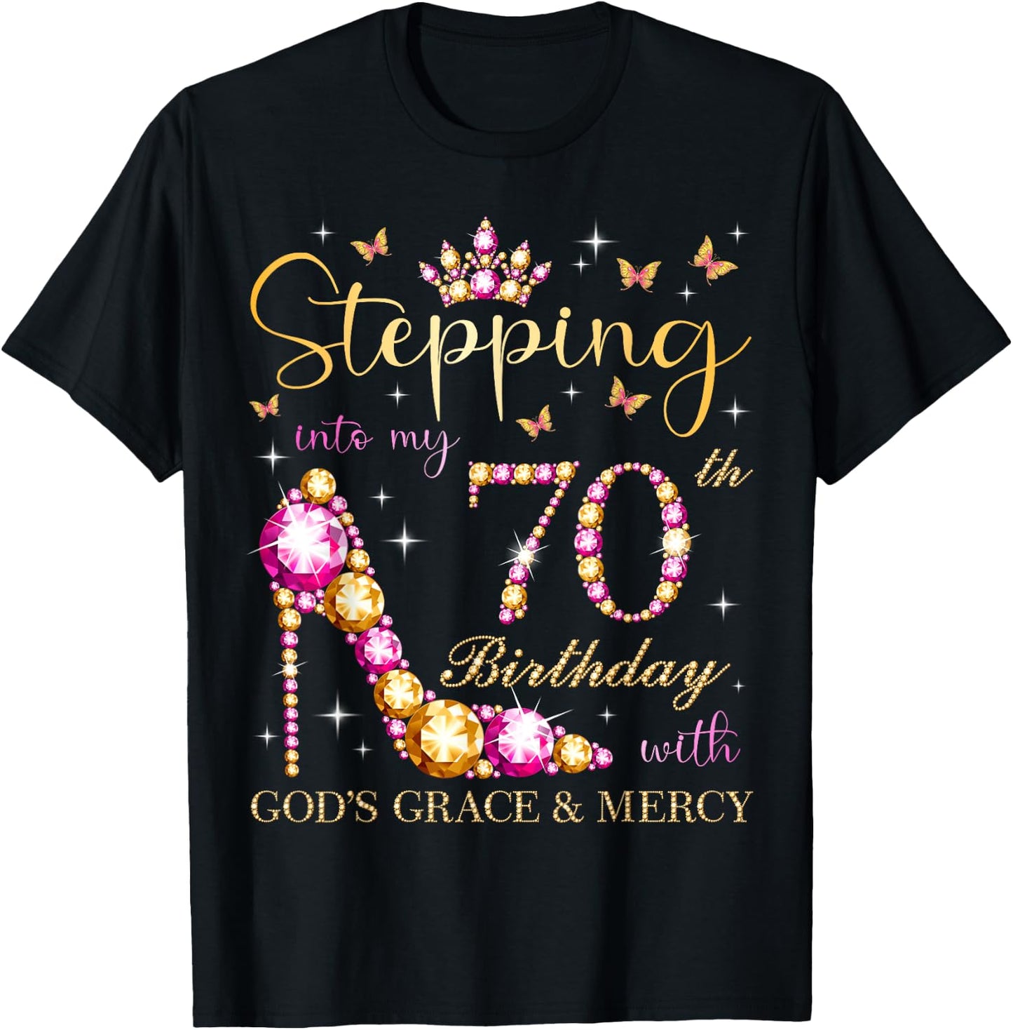 Stepping Into My 70th Birthday With God's Grace & Mercy Cute T-Shirt - T-Shirt | Black