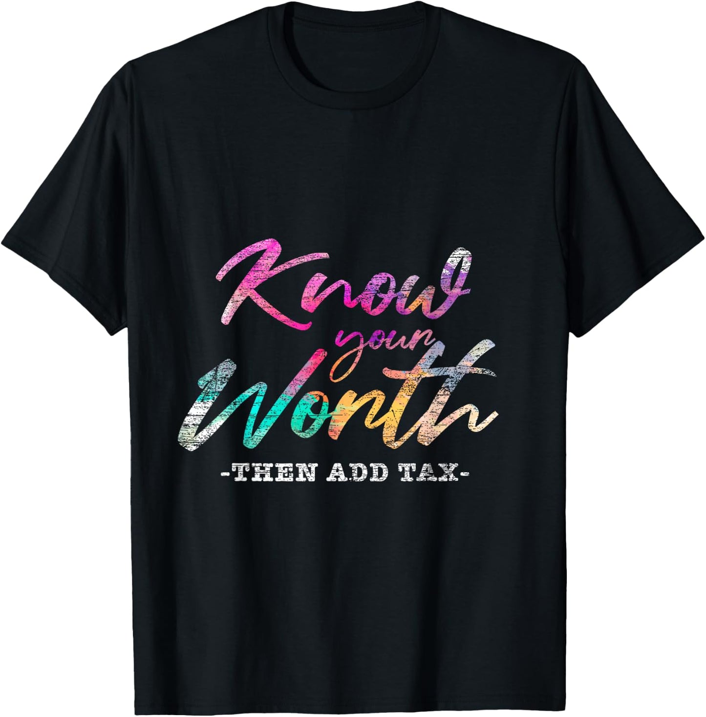 Know Your Worth Then Add Tax T-Shirt - T-Shirt | Black
