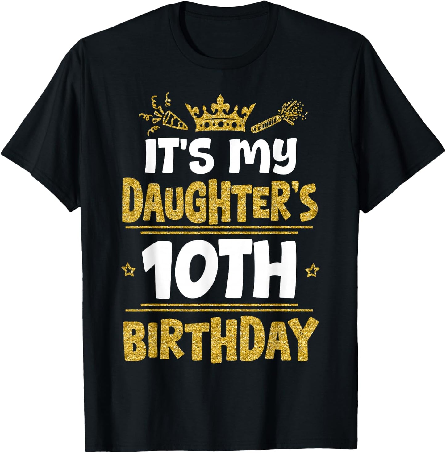Happy It's My Daughter's 10th Birthday 2015 10 Years Old T-Shirt - T-Shirt | Black