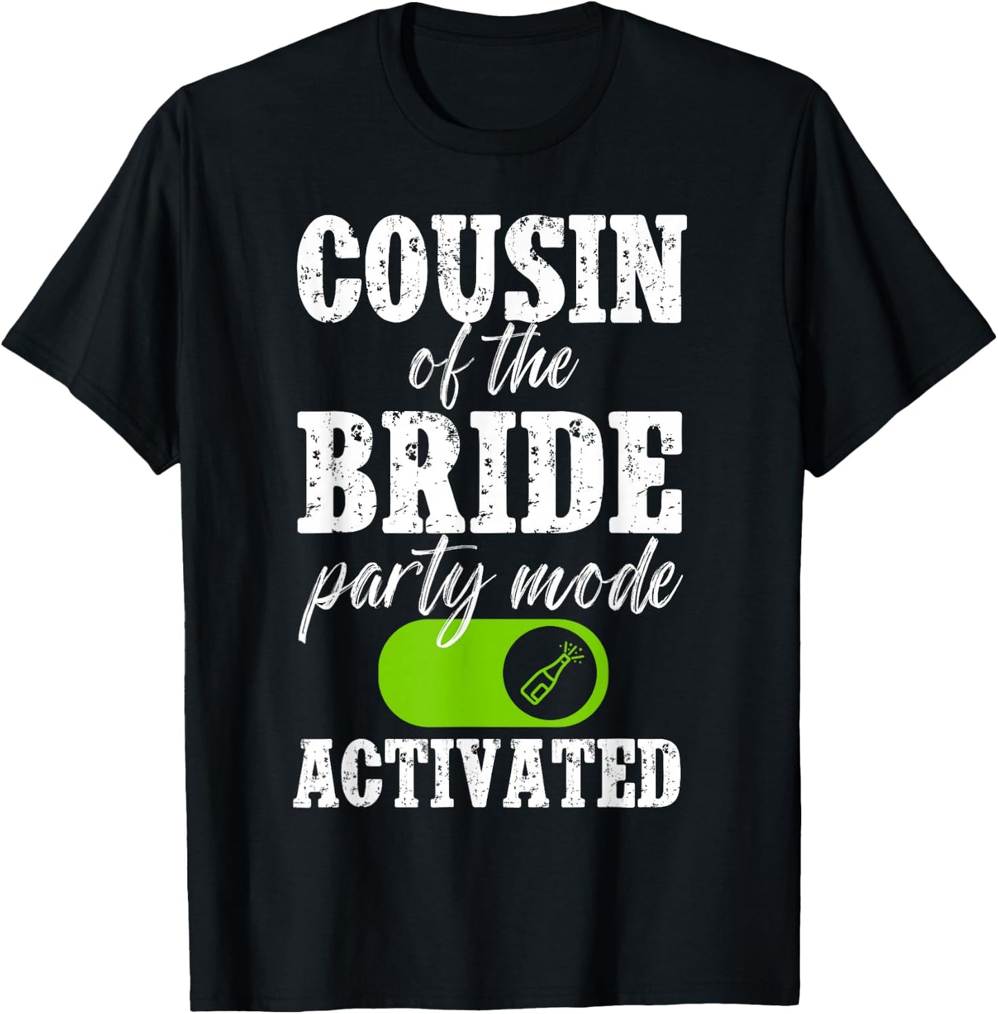 Cousin of The Bride Party Mode Activated Bride's Cousin T-Shirt - T-Shirt | Black