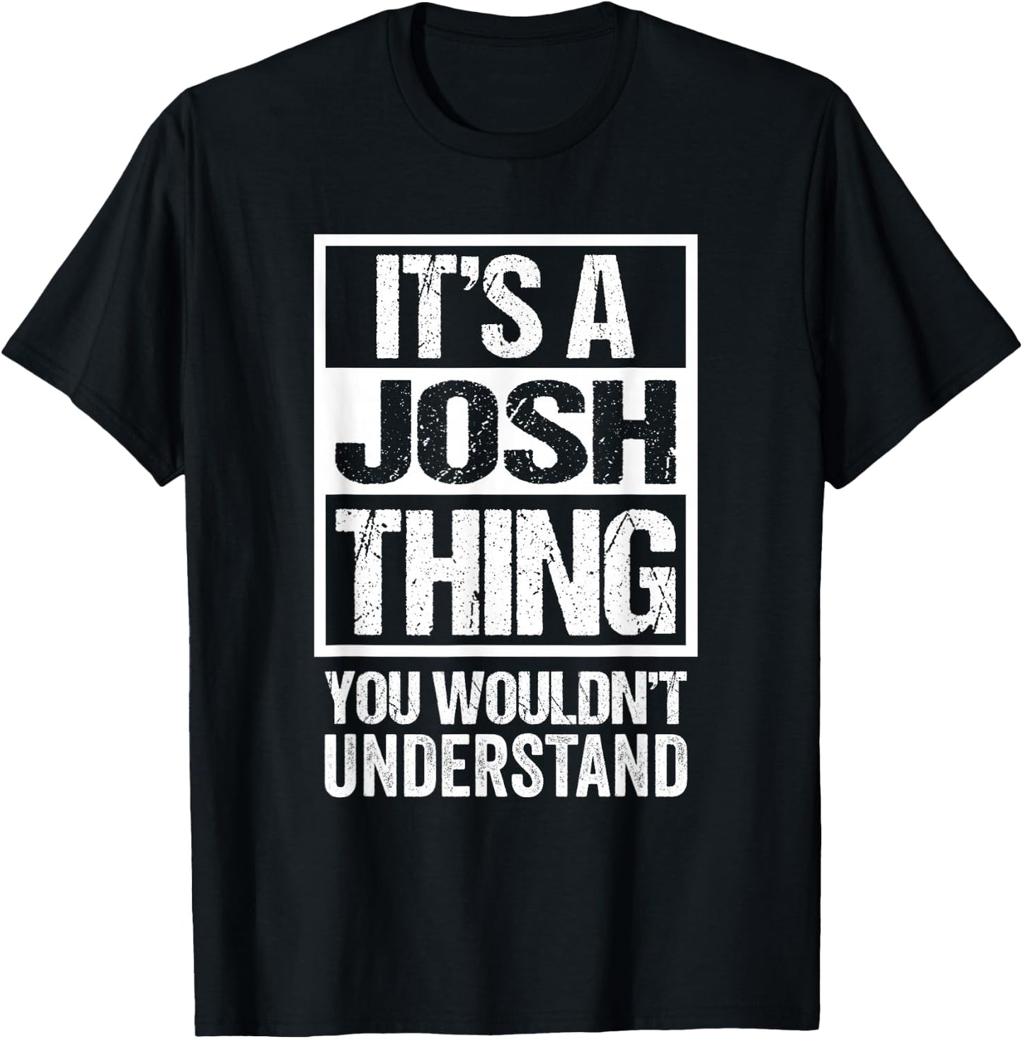 It's A Josh Thing You Wouldn't Understand First Name T-Shirt - T-Shirt | Black