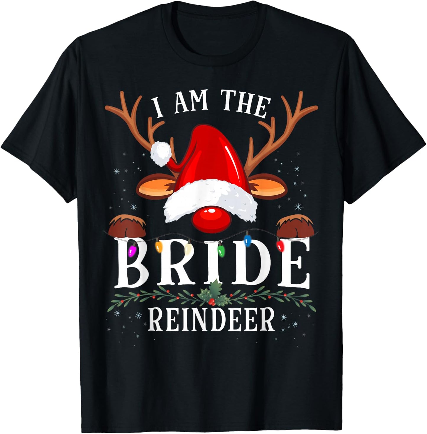 I Am The Bride Reindeer Christmas Family T-Shirt - T-Shirt | Black