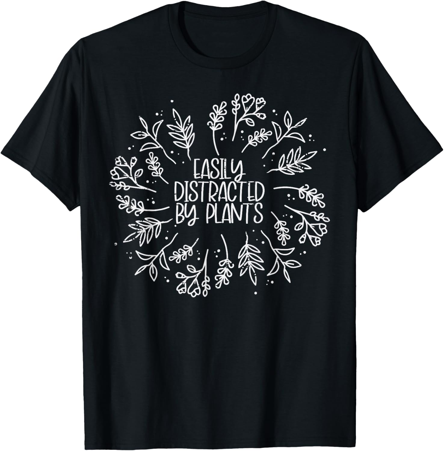 Easily Distracted By Plants Funny Garden Gardening Men Women T-Shirt - T-Shirt | Black
