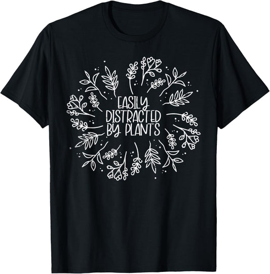 Easily Distracted By Plants Funny Garden Gardening Men Women T-Shirt - T-Shirt | Black