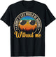 Funny Saying Admit It Life Would Be Boring Without Me T-Shirt - T-Shirt | Black