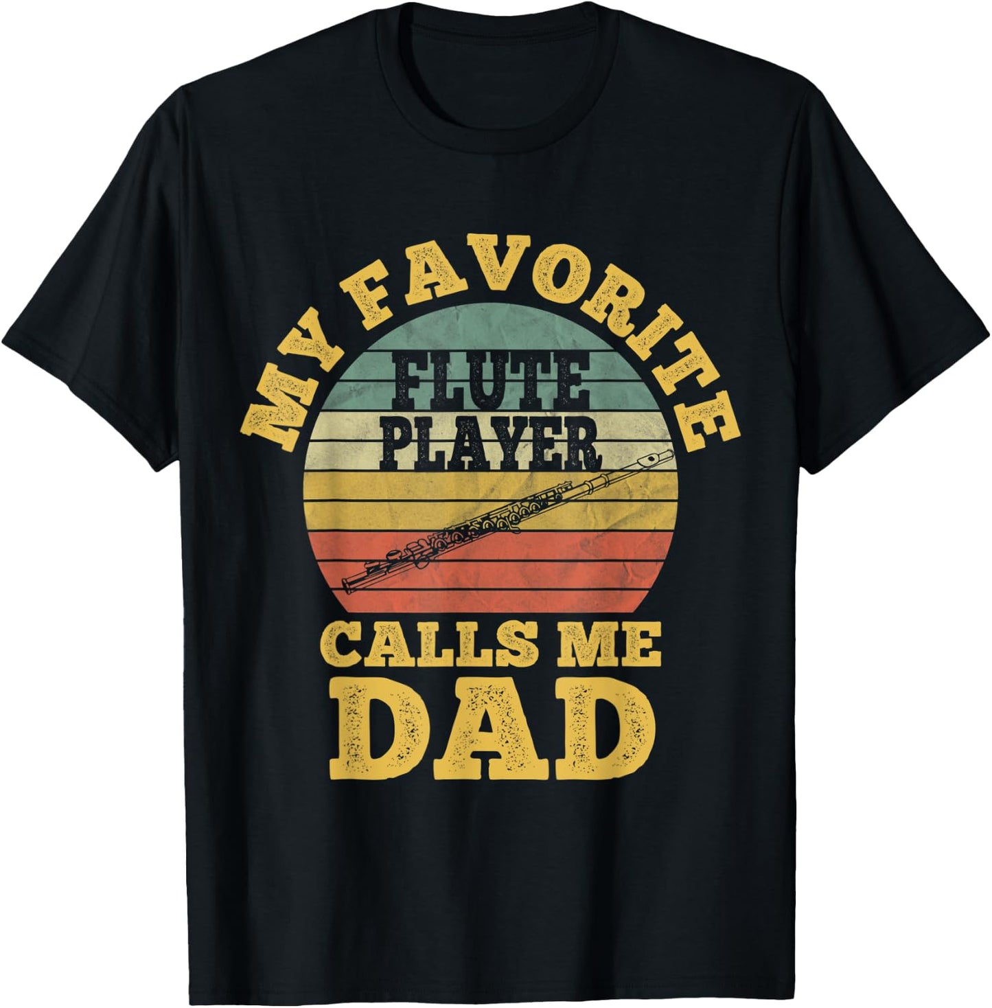 My favorite Flute Player Calls me Dad Flutist Father's Day T-Shirt - T-Shirt | Black