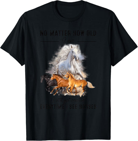 No matter how old I am I still get excited when I see horses T-Shirt - T-Shirt | Black