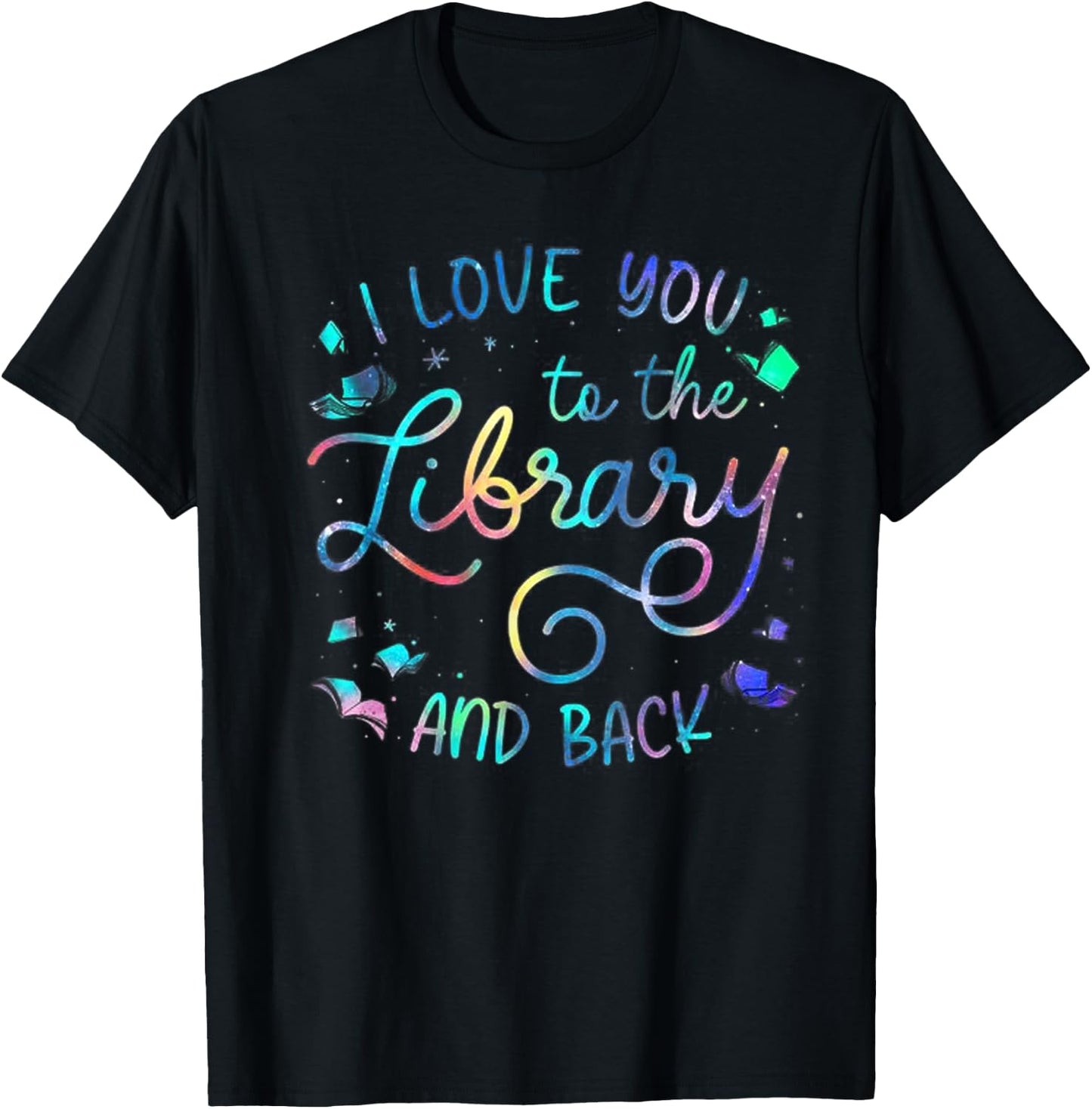 I Love You To The Library And Back Funny Librarian T-Shirt - T-Shirt | Black