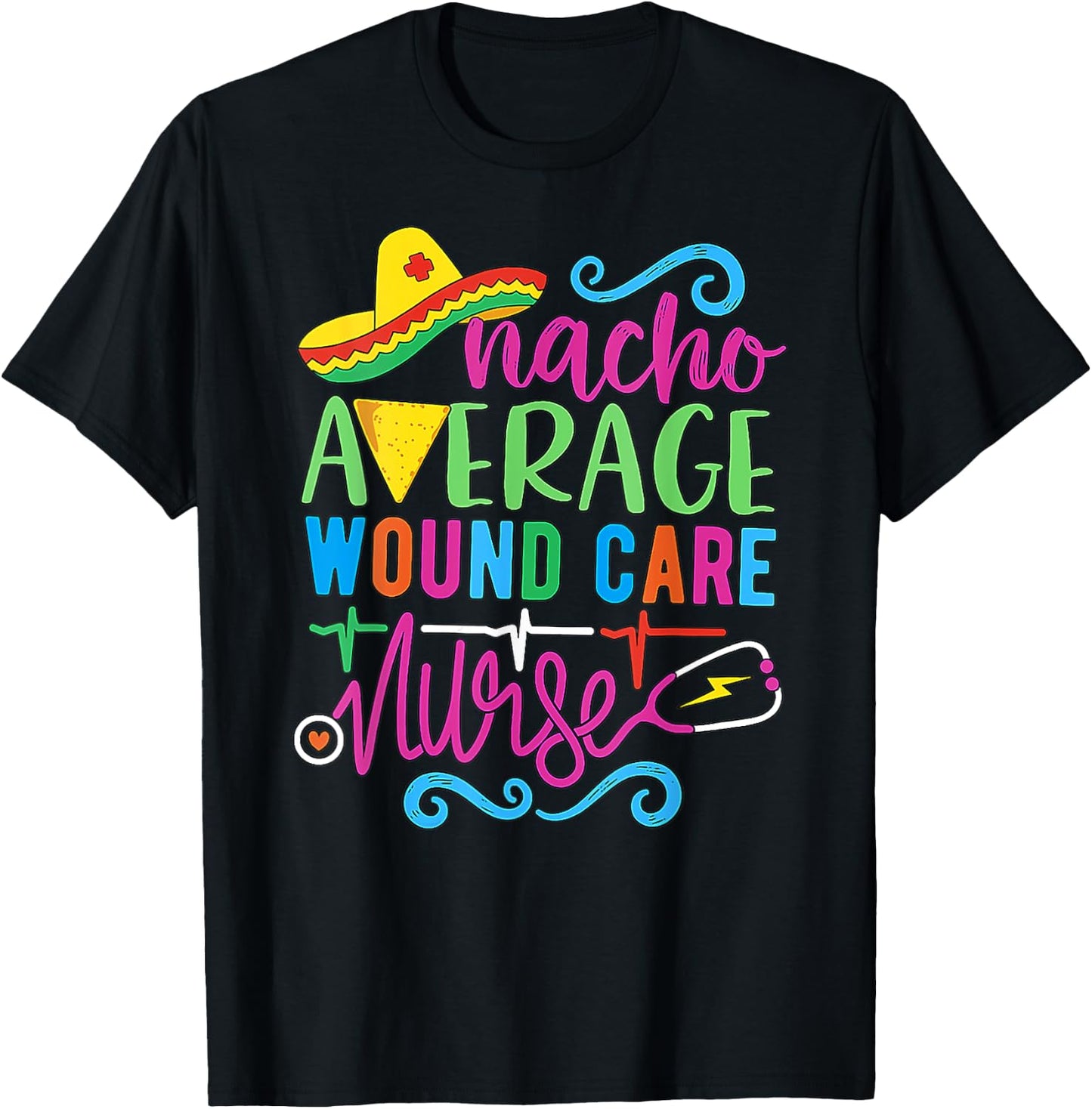 Mexican Fiesta Cinco De Mayo Nacho Average Wound Care Nurse T-Shirt - T-Shirt | Black