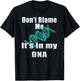 DNA Shirt, Don't Blame Me, It's in my DNA, Funny T Shirt T-Shirt - T-Shirt | Black
