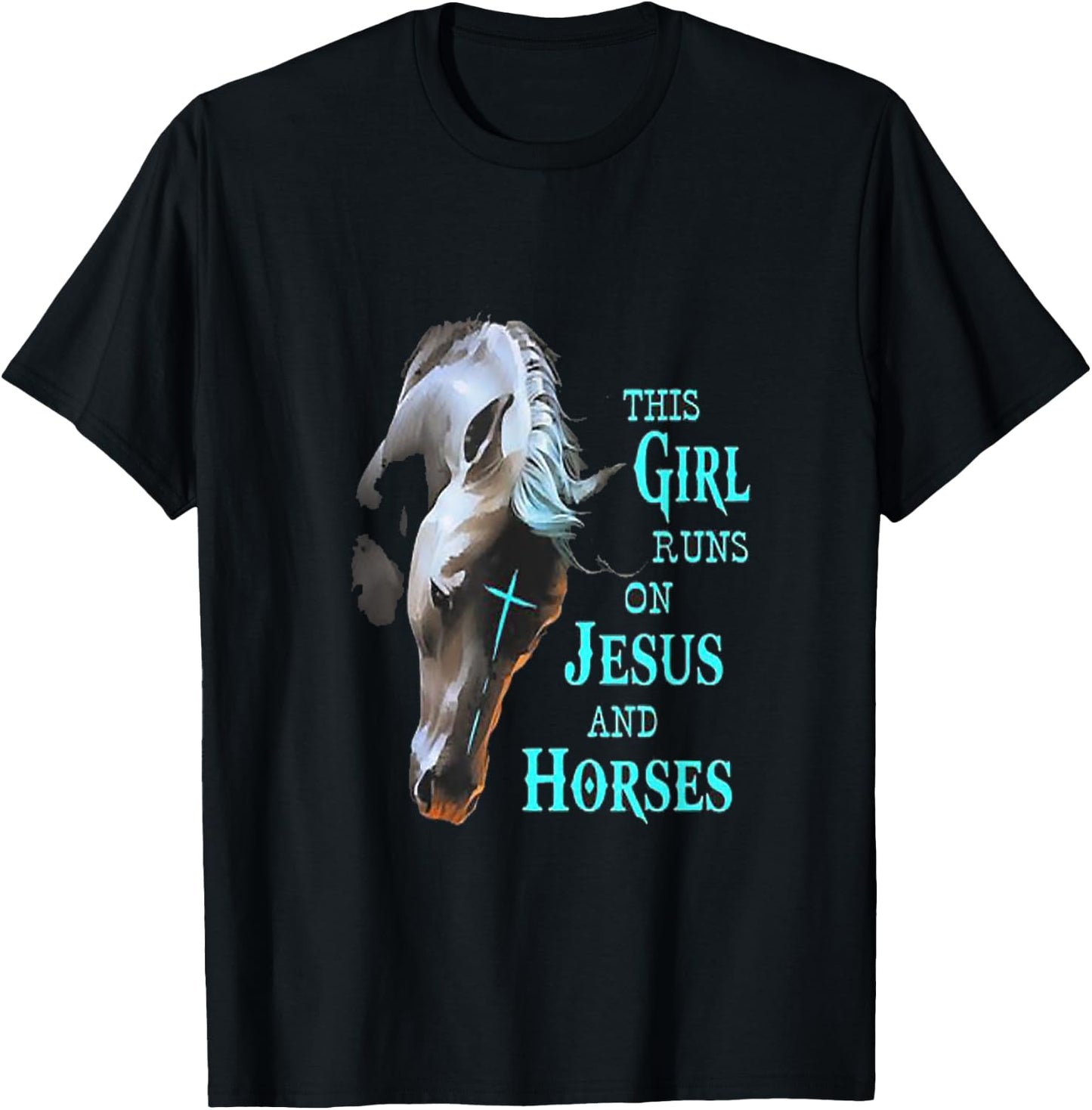 This Girl Runs On Jesus And Horses T-Shirt - T-Shirt | Black