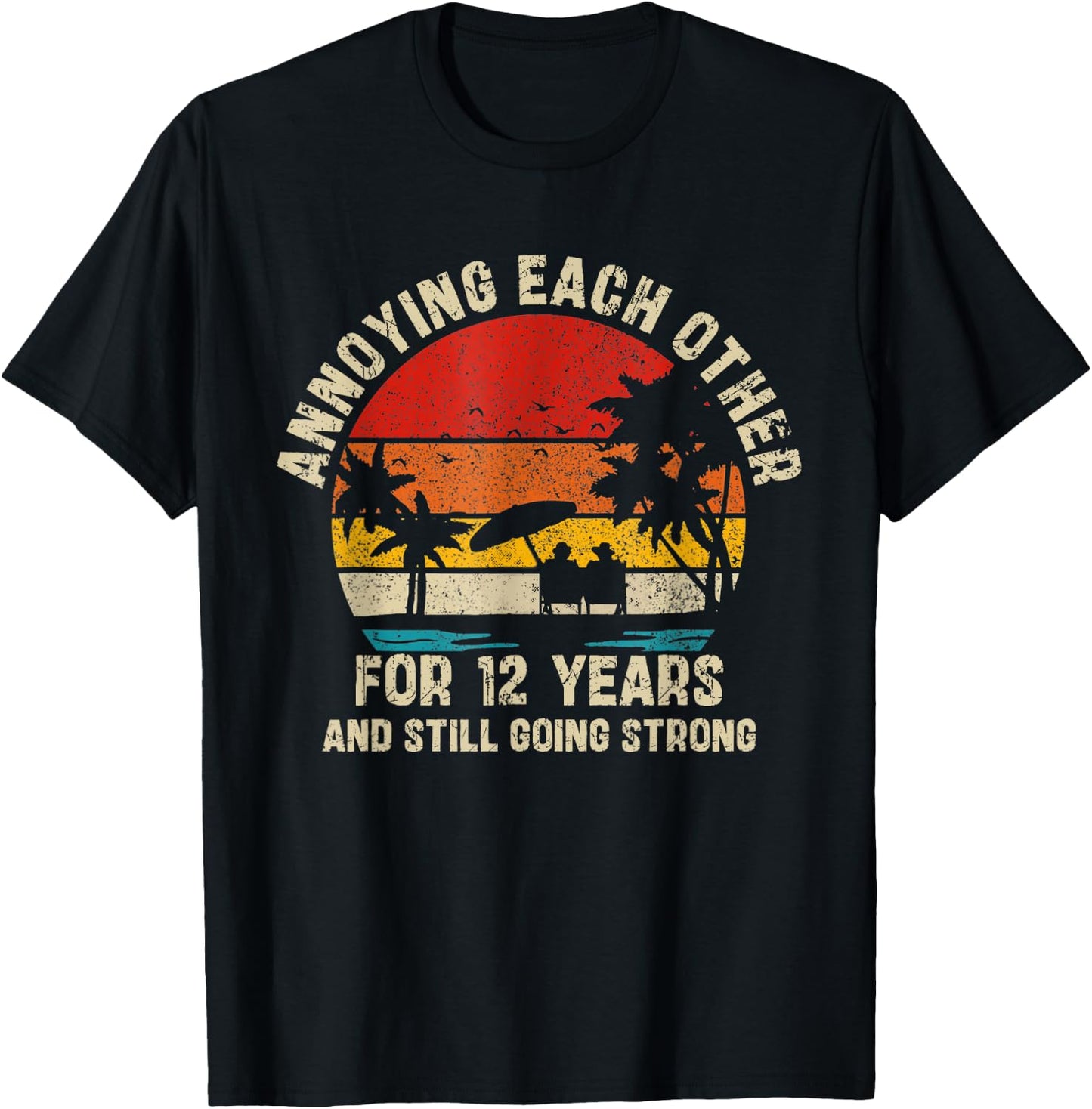 Annoying Each Other Since 12 Year And Still Going Strong T-Shirt - T-Shirt | Black