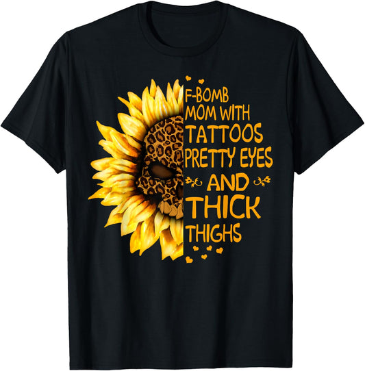 Funny F-Bomb Mom with Tattoos Pretty Eyes and Thick Thighs T-Shirt - T-Shirt | Black