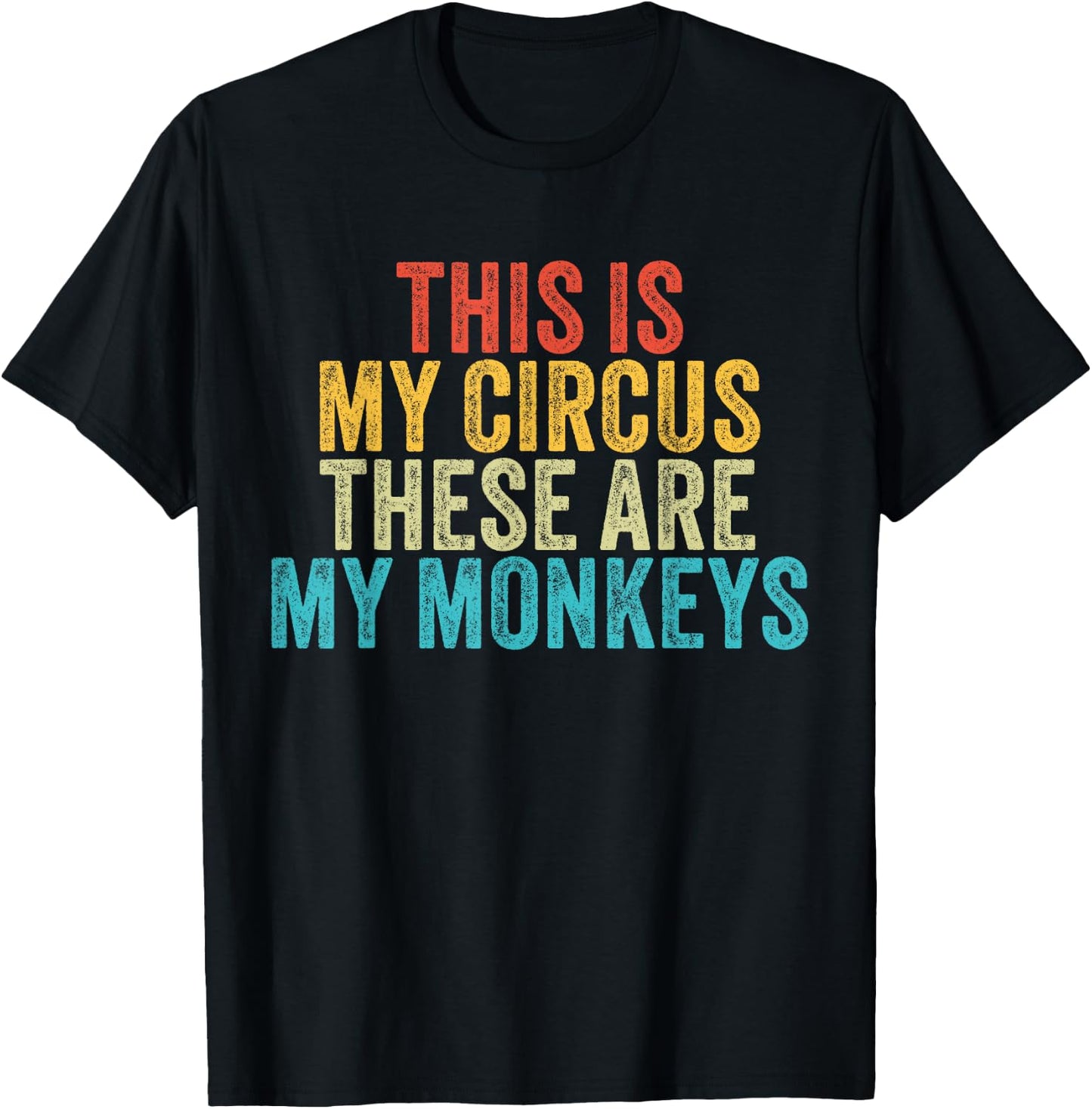 This Is My Circus These Are My Monkeys Circus Staff Party T-Shirt - T-Shirt | Black