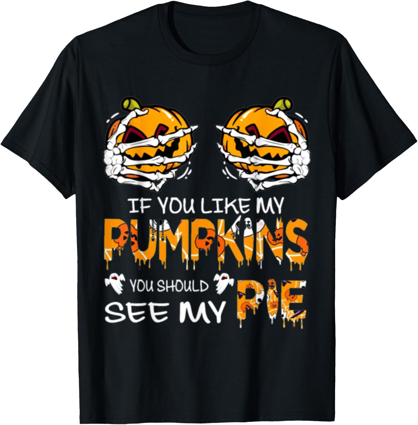 If You Like My Pumpkins You Should See My Pie Halloween T-Shirt - T-Shirt | Black