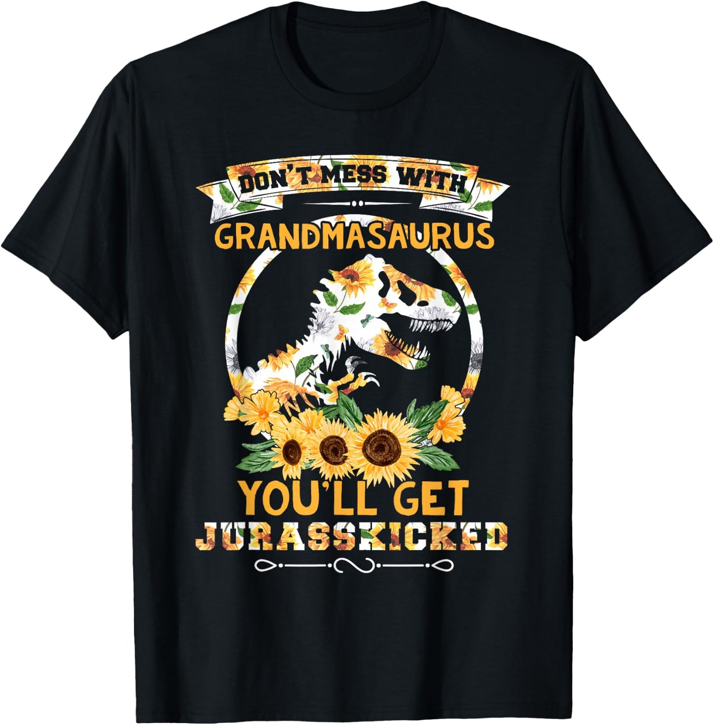 Sunflower Don't-Mess-With Grandmasaurus T rex Dino Grandma T-Shirt - T-Shirt | Black