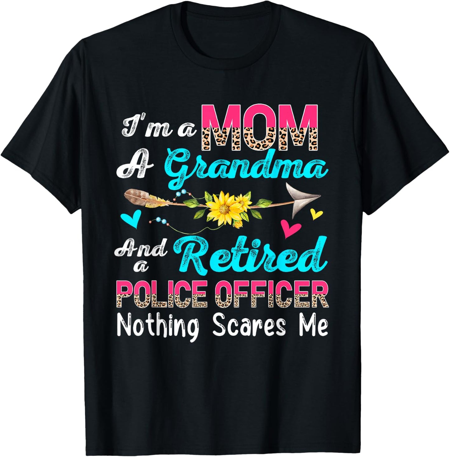 I'm A Mom A Grandma And A Retired Police Officer Flowers T-Shirt - T-Shirt | Black