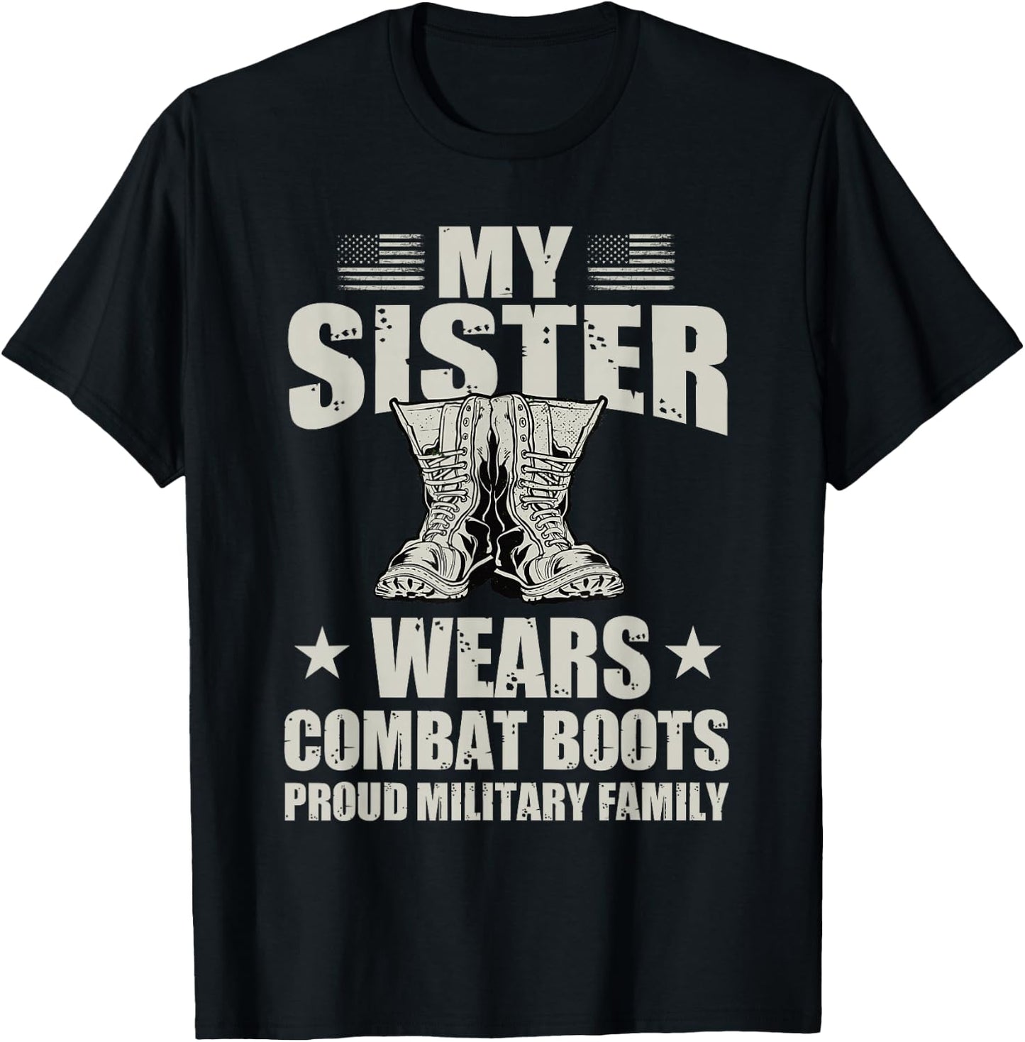 My Sister Wears Combat Boots Proud Military Family Army Sis T-Shirt - T-Shirt | Black