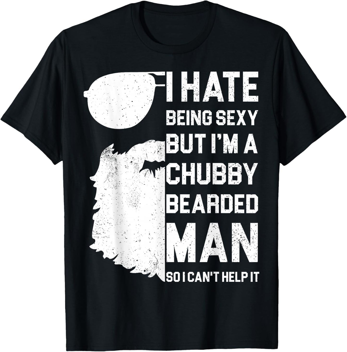 I Hate Being Sexy But I'm A Chubby Bearded Man Shirt - Gift T-Shirt - T-Shirt | Black