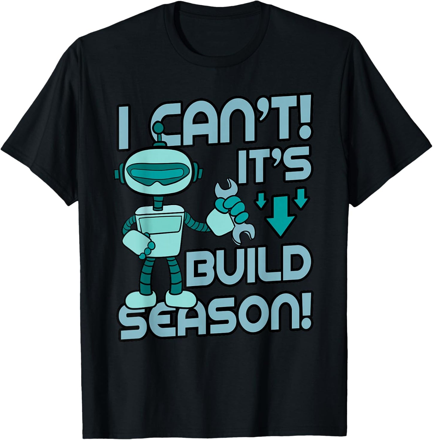 Build Season Shirt Robotic Engineers Robots Cyborg Gift T-Shirt - T-Shirt | Black