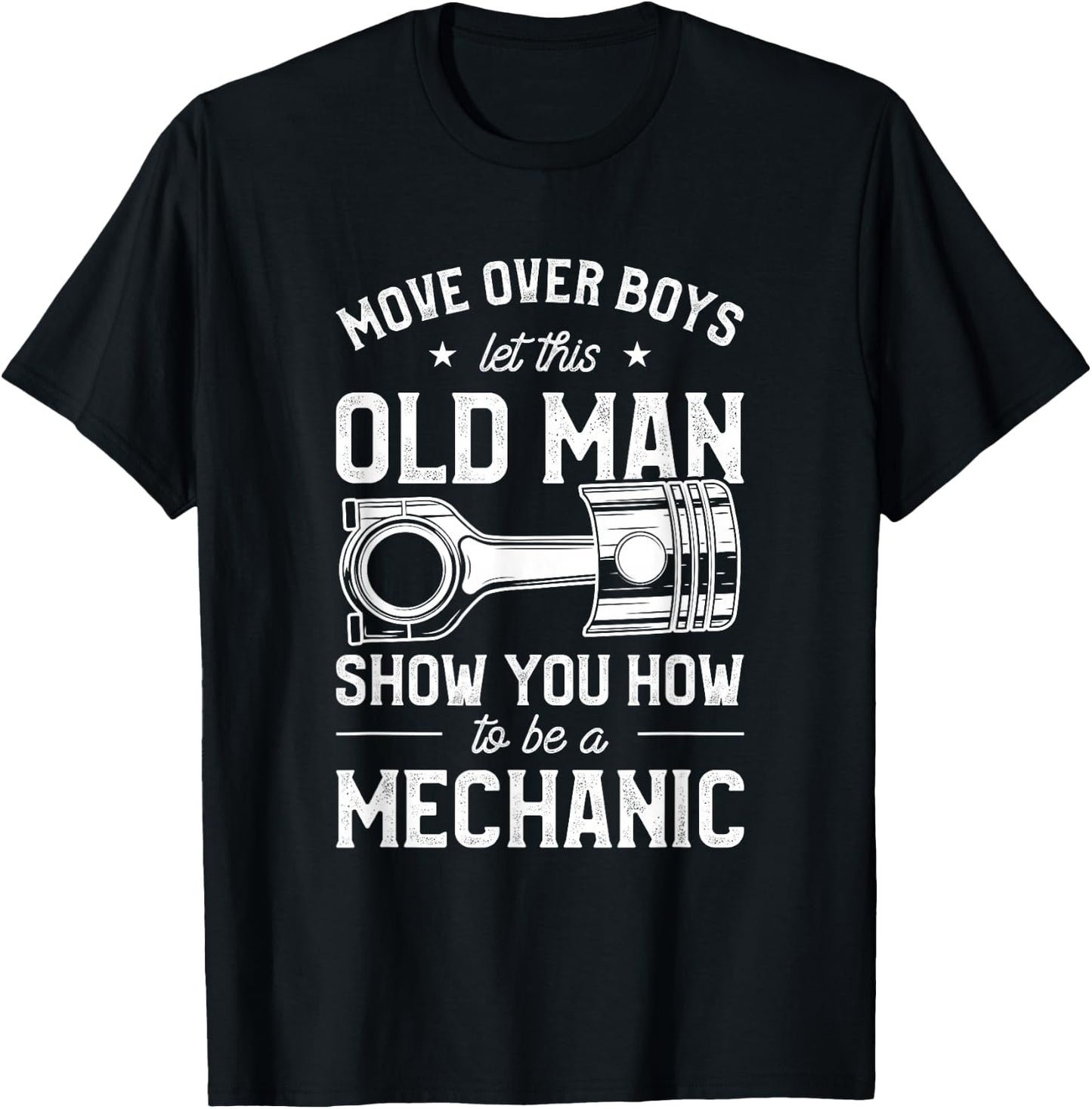 Move Over Boys Let This Old Man Show You How To Be Mechanic T-Shirt - T-Shirt | Black