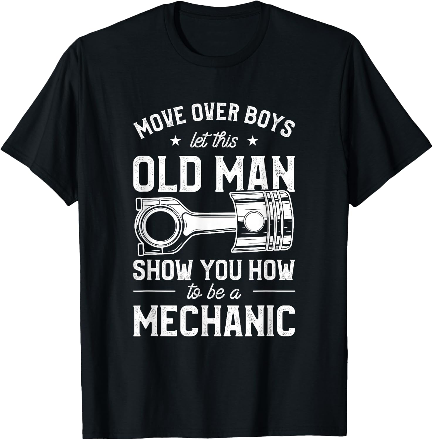 Move Over Boys Let This Old Man Show You How To Be Mechanic T-Shirt - T-Shirt | Black