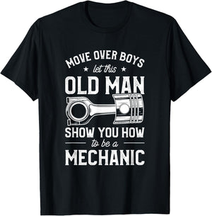 Move Over Boys Let This Old Man Show You How To Be Mechanic T-Shirt - T-Shirt | Black