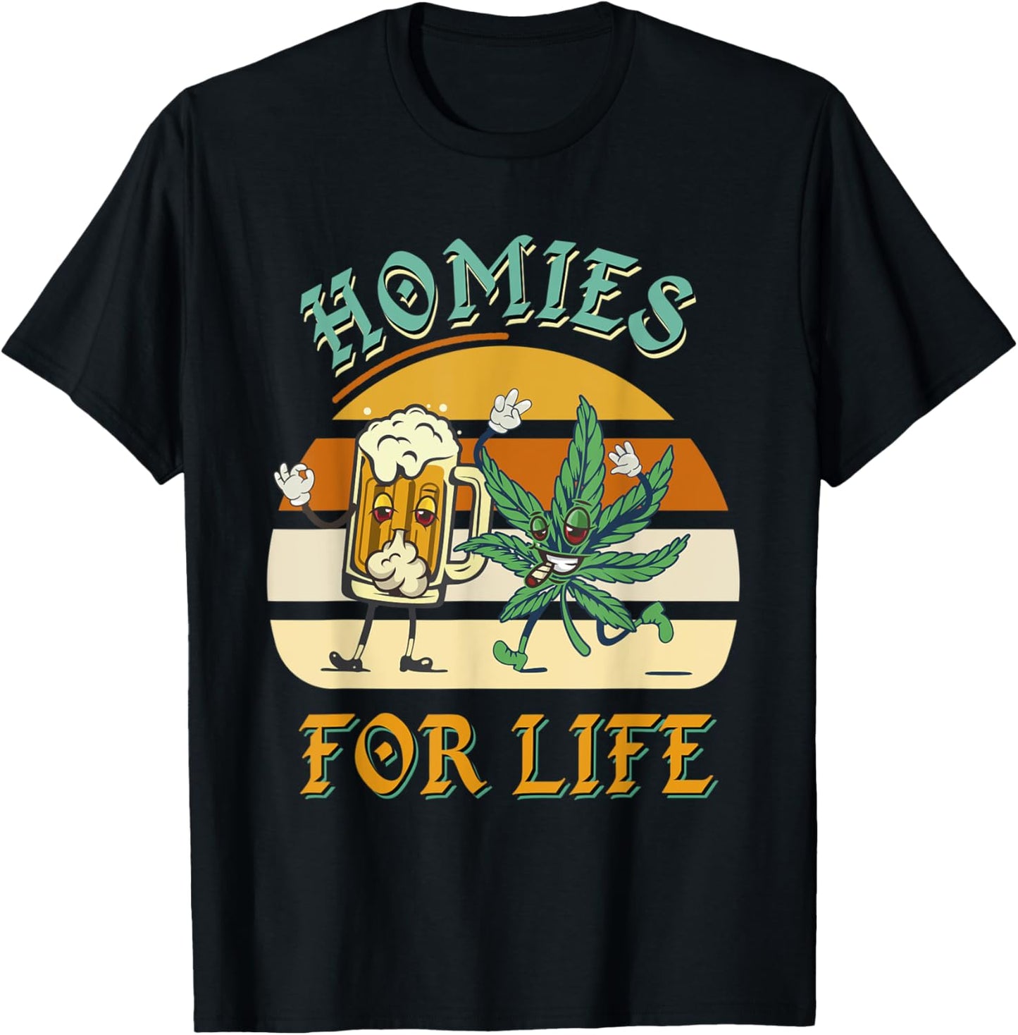 Homies For Life Beer Drink Meditate Cannabis Marijuana Weed T-Shirt - T-Shirt | Black