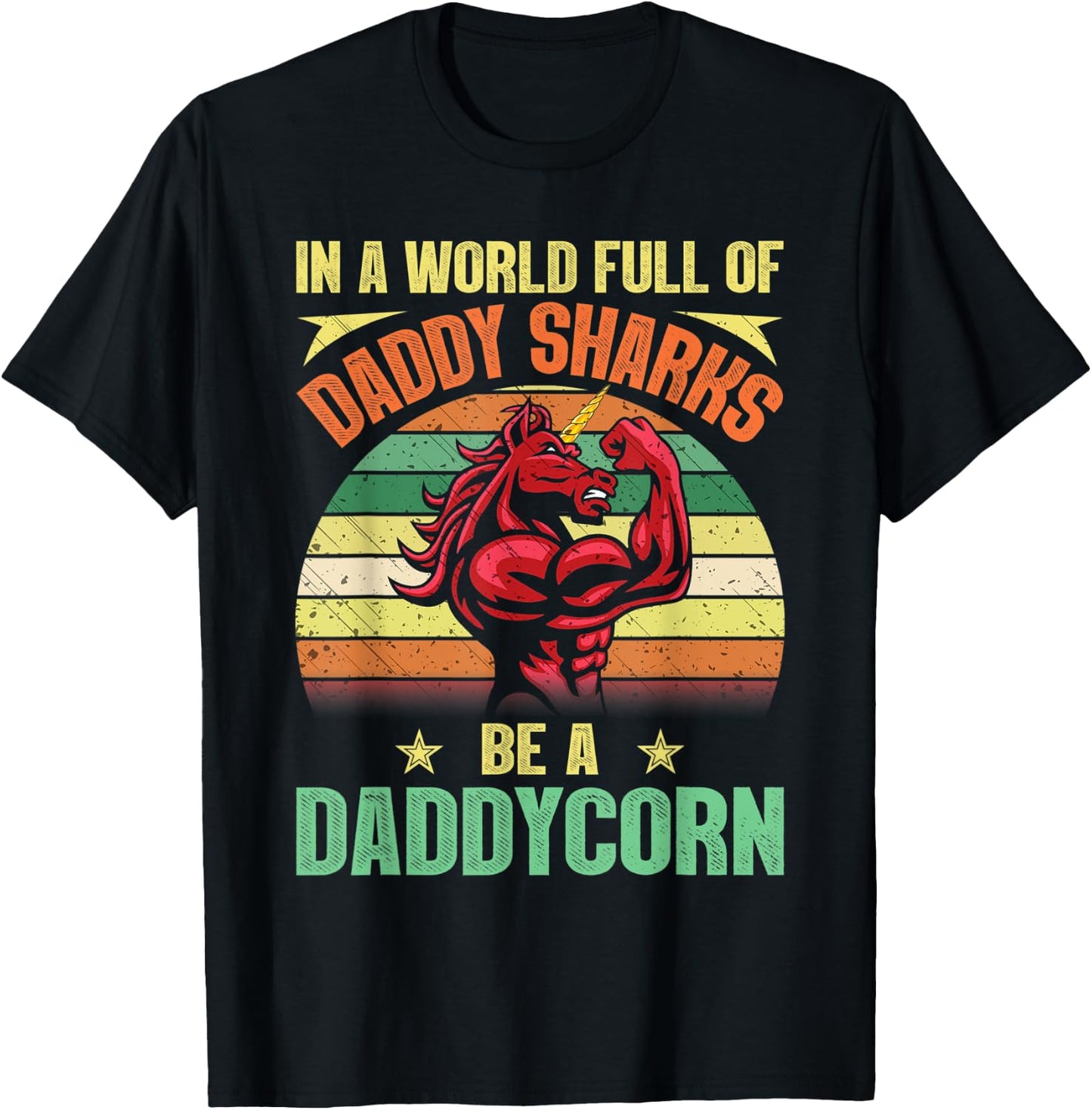 In A World Full Of Daddy Sharks Be A Daddycorn Father gift T-Shirt - T-Shirt | Black